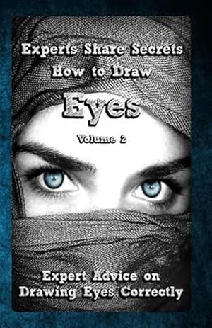 Bild des Verkufers fr Experts Share Secrets : Expert Advice on Drawing Eyes Correctly zum Verkauf von GreatBookPrices