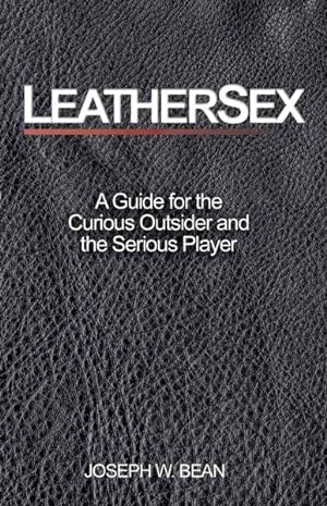 Seller image for Leathersex : A Guide for the Curious Outsider and the Serious Player for sale by GreatBookPrices