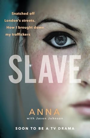 Imagen del vendedor de Slave : Snatched Off Britain's Streets. the Truth from the Victim Who Brought Down Her Traffickers. a la venta por GreatBookPrices