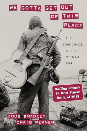 Seller image for We Gotta Get Out of This Place : The Soundtrack of the Vietnam War for sale by GreatBookPrices