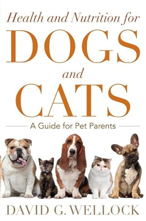 Seller image for Health and Nutrition for Dogs and Cats : A Guide for Pet Parents for sale by GreatBookPrices