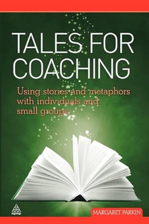 Immagine del venditore per Tales for Coaching : Using Stories and Metaphors With Individuals and Small Groups venduto da GreatBookPrices