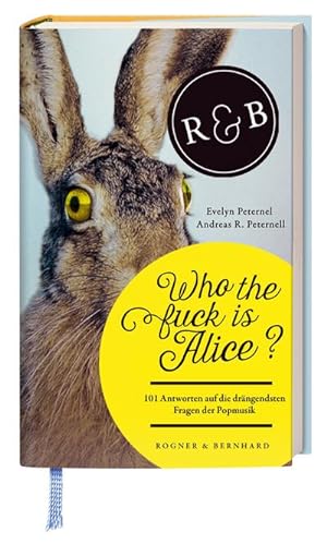 Image du vendeur pour Who the fuck is Alice? : 101 Antworten auf die drngendsten Fragen der Popmusik mis en vente par AHA-BUCH
