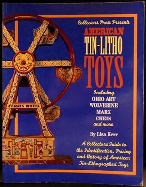 Seller image for American Tin-Litho Toys: Including Ohio Art, Wolverine, Marx, Chein and More- A Collectors Guide to Identification, Pricing and History of American Tin-Lithographed Toys for sale by Arty Bees Books