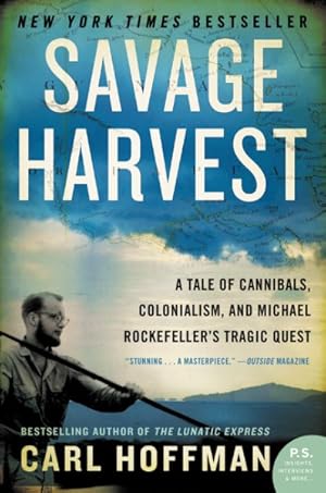 Seller image for Savage Harvest : A Tale of Cannibals, Colonialism, and Michael Rockefeller's Tragic Quest for sale by GreatBookPrices