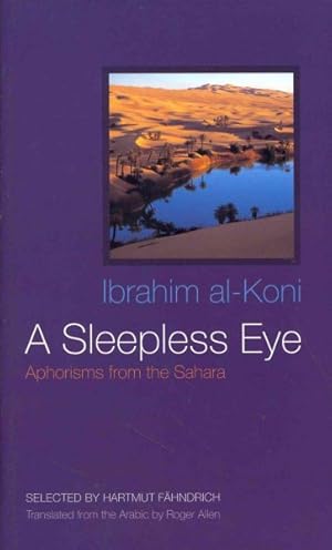 Image du vendeur pour Sleepless Eye : Aphorisms from the Sahara mis en vente par GreatBookPrices