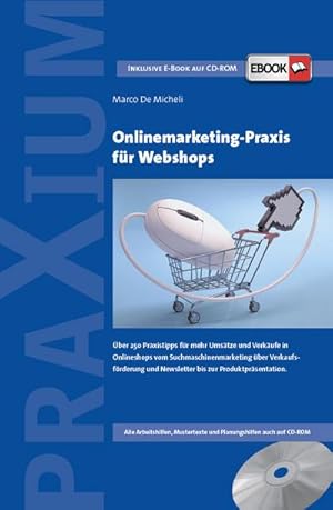 Bild des Verkufers fr Onlinemarketing-Praxis für Webshops :  ber 250 Praxistipps für mehr Umsätze und Verkäufe in Onlineshops vom Suchmaschinenmarketing über Verkaufsf rderung und Newsletter bis zur Produktpräsentation. Alle Arbeitshilfen, Mustertexte und Planungshilfen auch auf CD-ROM. Inkl. E-Book auf CD-ROM zum Verkauf von AHA-BUCH