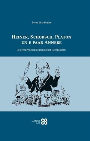Seller image for Heiner, Schorsch, Platon un e paar Annere : E kleeni Philosophiegeschicht uff Hochplzisch for sale by AHA-BUCH