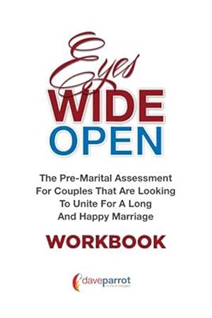 Seller image for Eyes Wide Open Workbook : The Pre-Marital Assessment for Couples That Are Looking to Unite for a Long and Happy Marriage for sale by GreatBookPrices