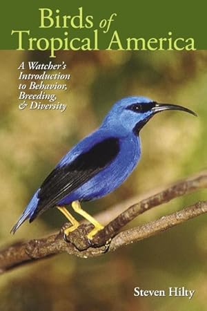 Image du vendeur pour Birds Of Tropical America : A Watcher's Introduction To Behavior, Breedings, And Diversity mis en vente par GreatBookPrices