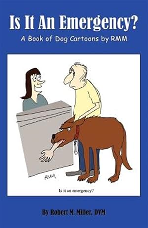 Seller image for Is It an Emergency? a Book of Dog Cartoons by Rmm for sale by GreatBookPrices