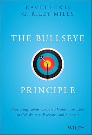 Seller image for Bullseye Principle : Mastering Intention-based Communication to Collaborate, Execute, and Succeed for sale by GreatBookPrices
