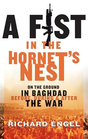 Immagine del venditore per Fist In The Hornet's Nest : On The Ground In Baghdad Before, During And After The War venduto da GreatBookPrices