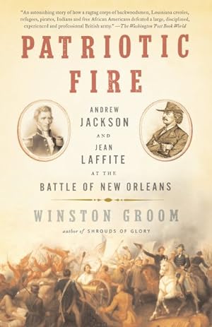 Imagen del vendedor de Patriotic Fire : Andrew Jackson and Jean Laffite at the Battle of New Orleans a la venta por GreatBookPrices
