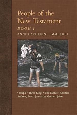 Seller image for People of the New Testament, Book I: Joseph, the Three Kings, John the Baptist & Four Apostles (Andrew, Peter, James the Greater, John) for sale by GreatBookPrices