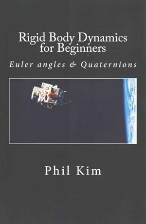 Seller image for Rigid Body Dynamics for Beginners : Euler Angles & Quaternions for sale by GreatBookPrices