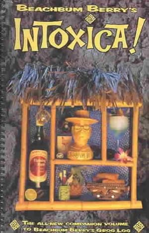 Bild des Verkufers fr Beachbum Berry's Intoxica! : More "Lost" Exotic Drink Recipes from the Golden Age of the Tiki Bar zum Verkauf von GreatBookPrices