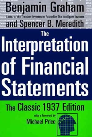 Seller image for Interpretation of Financial Statements : The Classic 1937 Edition for sale by GreatBookPrices