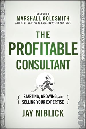 Image du vendeur pour Profitable Consultant : Starting, Growing, and Selling Your Expertise mis en vente par GreatBookPrices