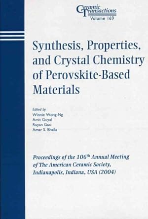 Imagen del vendedor de Synthesis, Properties, and Crystal Chemistry of Perovskite-based Materials : Proceedings of the 106th Annual Meeting of the American Ceramic Society, Indianapolis, Indiana, USA 2004 a la venta por GreatBookPrices