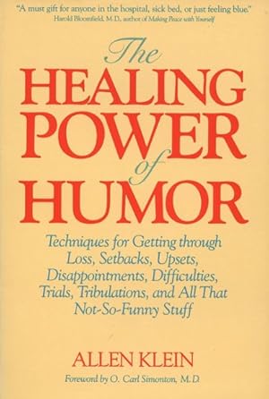 Seller image for Healing Power of Humor : Techniques for Getting Through Loss, Setbacks, Upsets, Disappointments, Difficulties, Trials, Tribulations, and All That for sale by GreatBookPrices