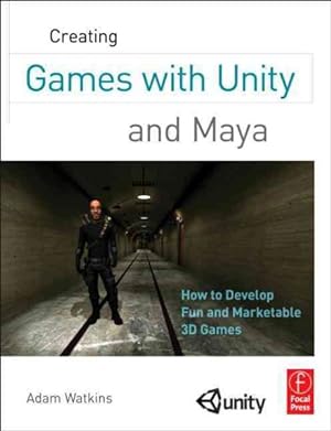 Seller image for Creating Games with Unity and Maya : How to Develop Fun and Marketable 3D Games for sale by GreatBookPrices