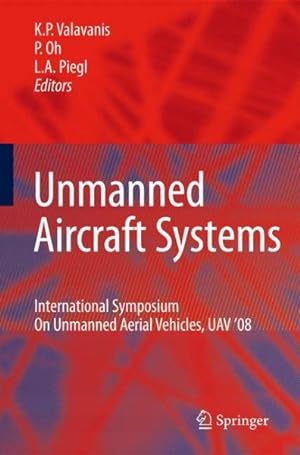 Seller image for Unmanned Aircraft Systems : International Symposium on Unmanned Aerial Vehicles, UAV '08 for sale by GreatBookPrices