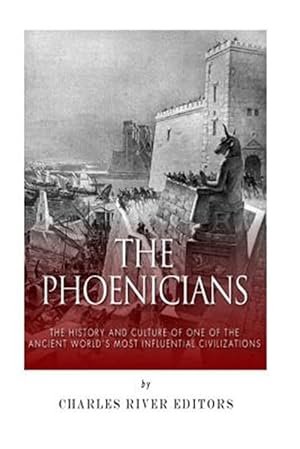 Seller image for Phoenicians : The History and Culture of One of the Ancient World?s Most Influential Civilizations for sale by GreatBookPrices