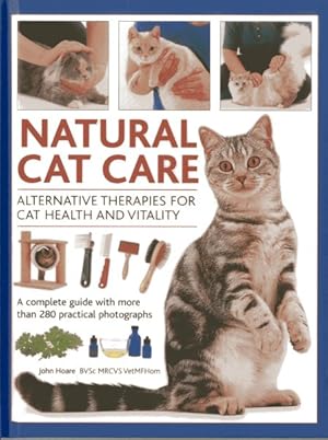 Seller image for Natural Cat Care : Alternative Therapies for Cat Health and Vitality: A Complete Guide with Over 280 Practical Photographs for sale by GreatBookPrices