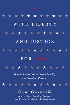 Immagine del venditore per With Liberty and Justice for Some : How the Law Is Used to Destroy Equality and Protect the Powerful venduto da GreatBookPrices