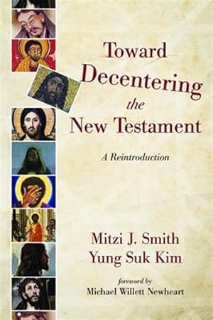 Imagen del vendedor de Toward Decentering the New Testament : A Reintroduction a la venta por GreatBookPrices