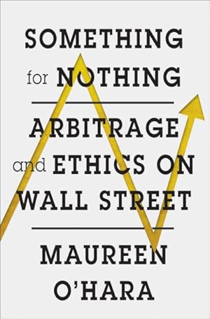 Seller image for Something for Nothing : Arbitrage and Ethics on Wall Street for sale by GreatBookPrices