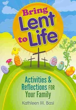 Immagine del venditore per Bring Lent to Life : Activities & Reflections for Your Family venduto da GreatBookPrices