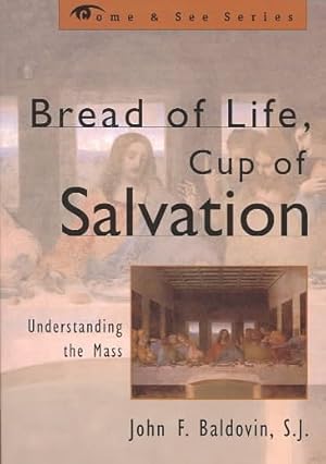 Immagine del venditore per Bread of Life, Cup of Salvation : Understanding the Mass venduto da GreatBookPrices