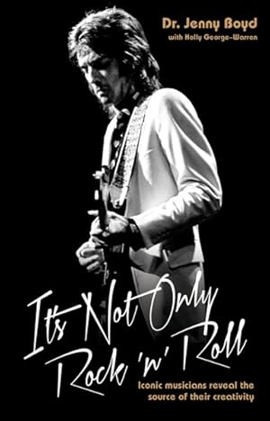 Image du vendeur pour It's Not Only Rock 'n' Roll : Iconic Musicians Reveal the Source of Their Creativity mis en vente par GreatBookPrices