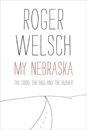 Seller image for My Nebraska : The Good, the Bad, and the Husker for sale by GreatBookPrices