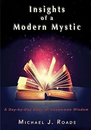 Image du vendeur pour Insights of a Modern Mystic: A day-by-day book of uncommon wisdom mis en vente par GreatBookPrices