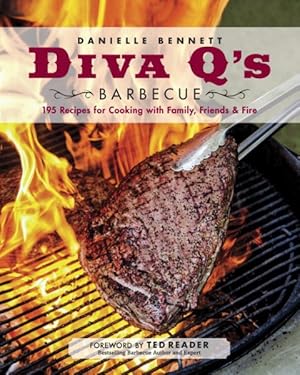 Immagine del venditore per Diva Q's Barbecue : 195 Recipes for Cooking With Family, Friends & Fire venduto da GreatBookPrices