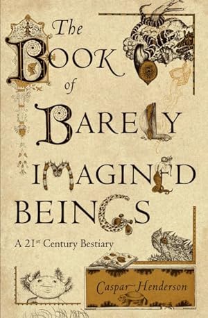 Imagen del vendedor de Book of Barely Imagined Beings : A 21st Century Bestiary a la venta por GreatBookPrices