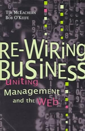 Bild des Verkufers fr Re-Wiring Business : Uniting Management and the Web zum Verkauf von GreatBookPrices