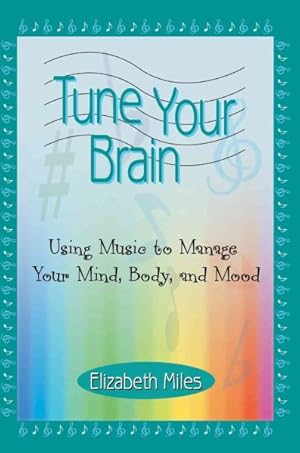 Seller image for Tune Your Brain : Using Music to Manage Your Mind, Body, And Mood for sale by GreatBookPrices
