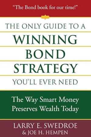 Seller image for Only Guide to a Winning Bond Strategy You'll Ever Need : The Way Smart Money Preserves Wealth Today for sale by GreatBookPrices