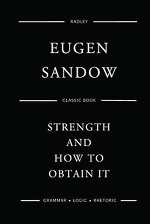 Imagen del vendedor de Strength and How to Obtain It a la venta por GreatBookPrices