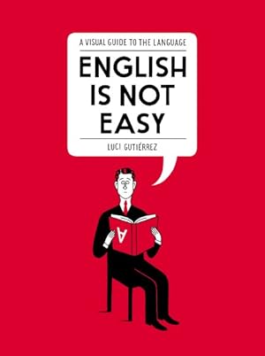 Imagen del vendedor de English Is Not Easy : A Visual Guide to the Language a la venta por GreatBookPrices