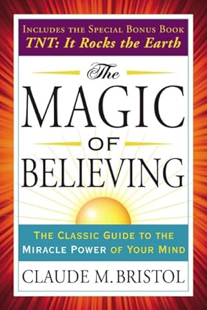 Seller image for Magic of Believing : Includes T.n.t.: It Rocks the Earth for sale by GreatBookPrices