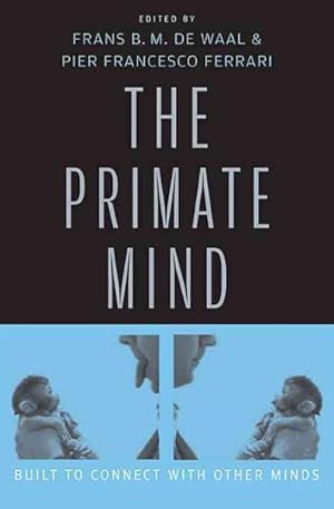 Image du vendeur pour Primate Mind : Built to Connect With Other Minds mis en vente par GreatBookPrices