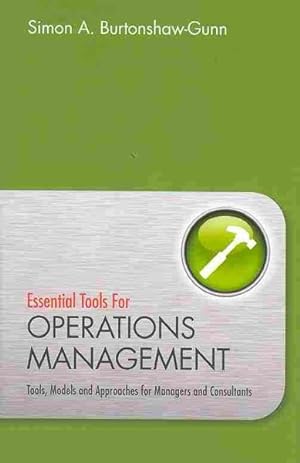 Image du vendeur pour Essential Tools for Operations Management : Tools, Models and Approaches for Managers and Consultants mis en vente par GreatBookPrices