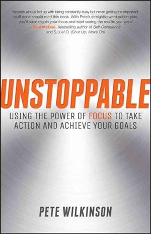 Seller image for Unstoppable : Using the Power of Focus to Take Action and Achieve Your Goals for sale by GreatBookPrices
