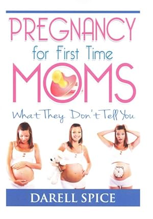 Bild des Verkufers fr Pregnancy for the First Time Moms : What They Don't Tell You zum Verkauf von GreatBookPrices