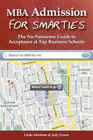 Bild des Verkufers fr MBA Admission for Smarties : The No-Nonsense Guide to Acceptance at Top Business zum Verkauf von GreatBookPrices